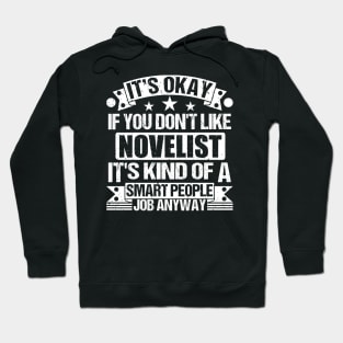 Novelist lover It's Okay If You Don't Like Novelist It's Kind Of A Smart People job Anyway Hoodie